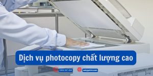 DỊCH VỤ PHOTOCOPY CHẤT LƯỢNG CAO